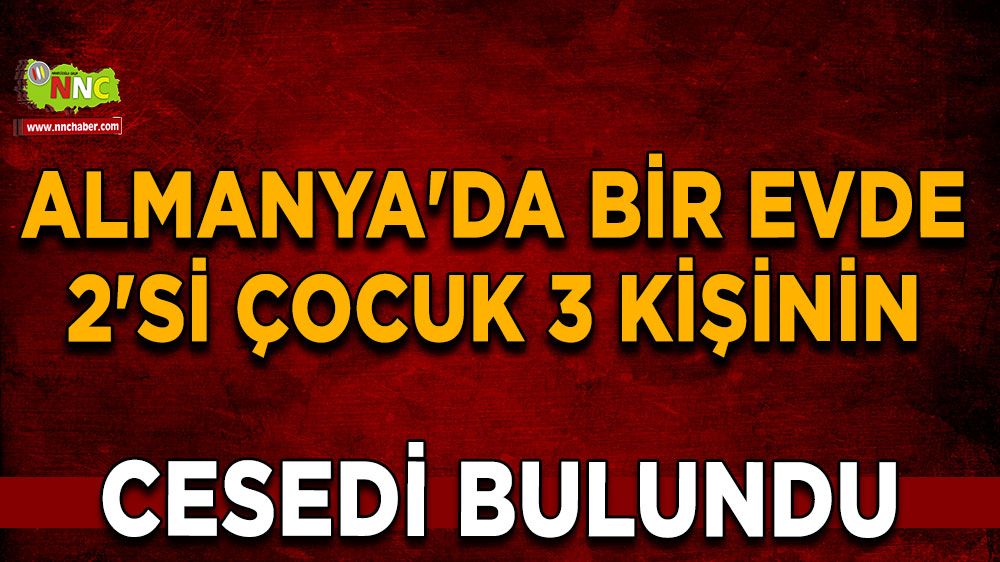  Almanya'da bir evde 2'si çocuk 3 kişinin cesedi bulundu