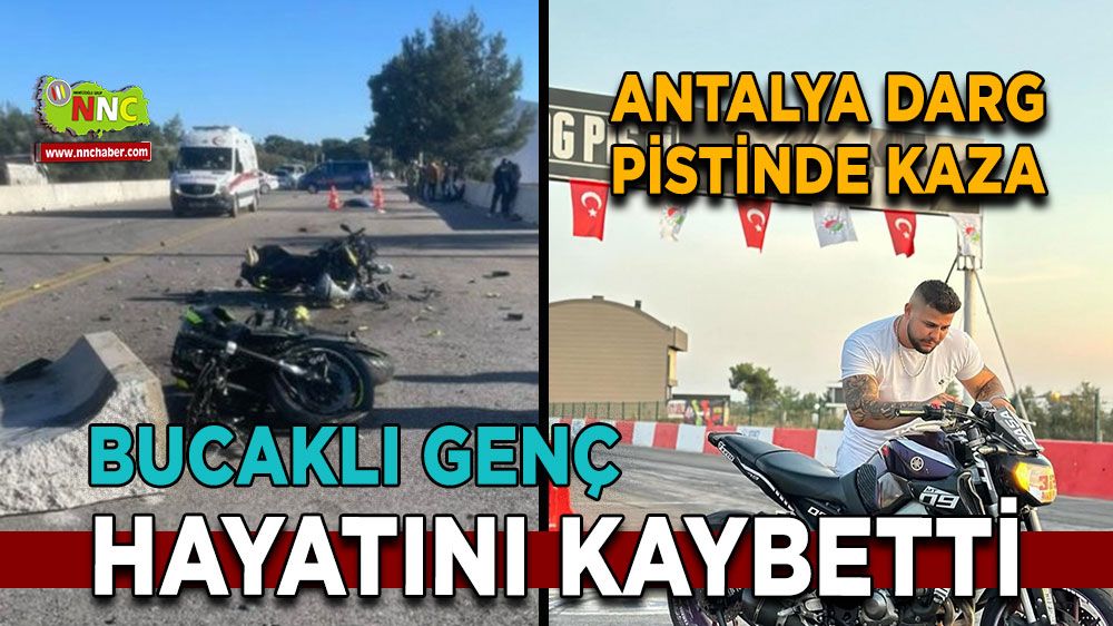 Antalya drag pistinde kaza Bucaklı genç hayatını kaybetti