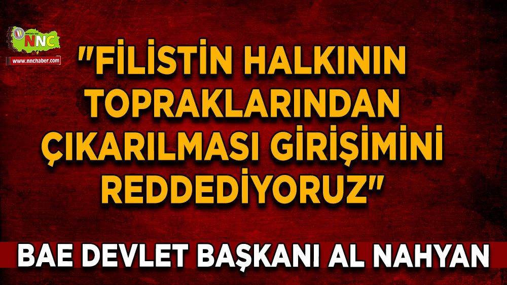 BAE Devlet Başkanı Al Nahyan: "Filistin halkının topraklarından çıkarılması girişimini reddediyoruz"