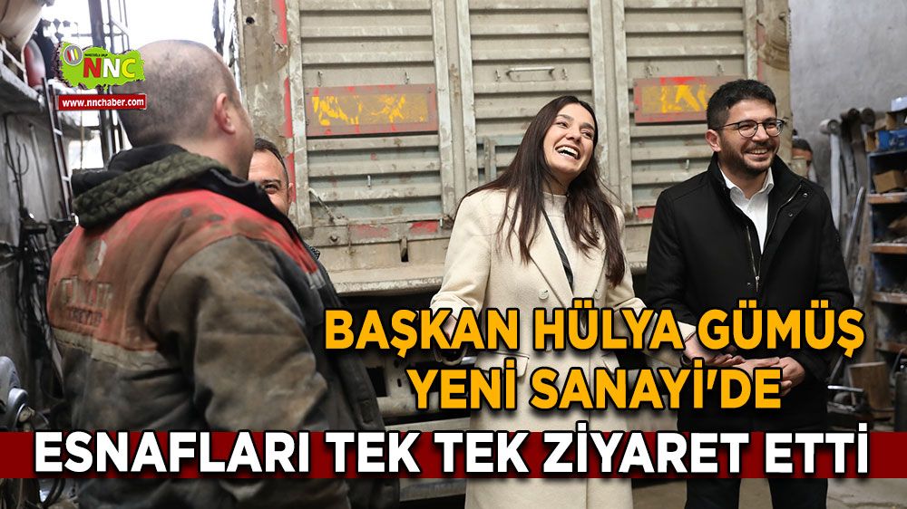 Başkan Hülya Gümüş Yeni Sanayi'de Esnafları tek tek ziyaret etti