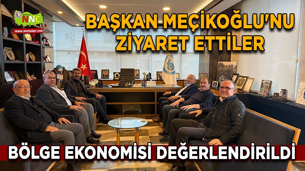 Başkan Meçikoğlu'nu ziyaret ettiler Bölge ekonomisi değerlendirildi