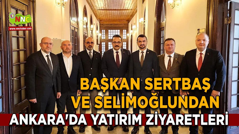 Başkan Sertbaş ve Selimoğlundan Ankara'da yatırım ziyaretleri