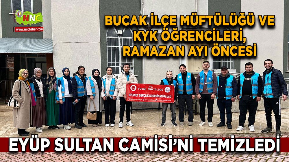 Bucak İlçe Müftülüğü ve KYK öğrencileri, Ramazan ayı öncesi Eyüp Sultan Camisi’ni temizledi