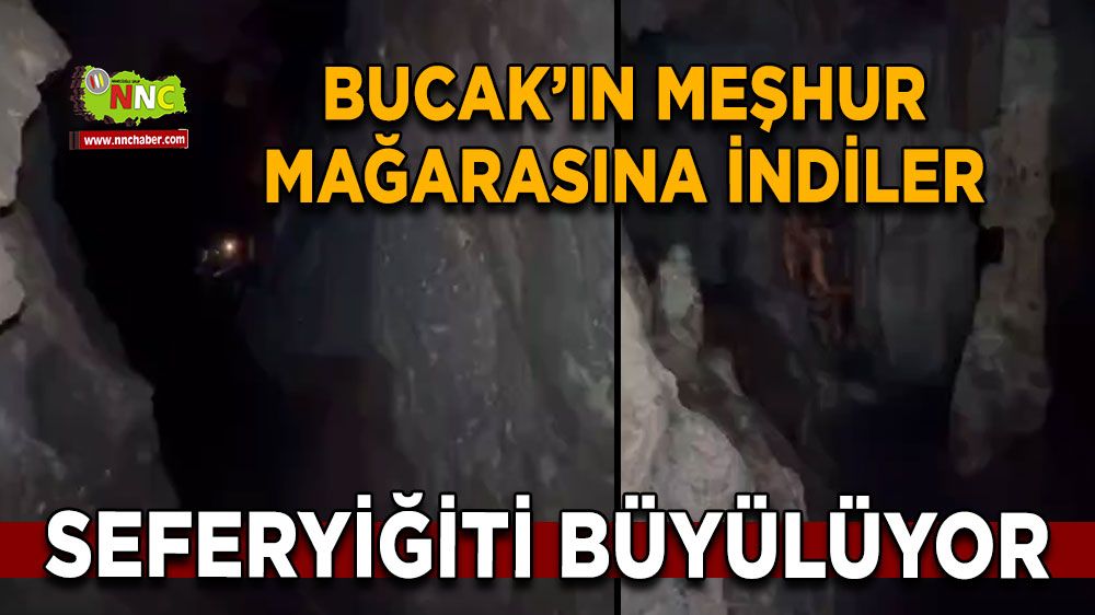 Bucak'ın meşhur mağarasına indiler Seferyitiği böyle görüntülendi