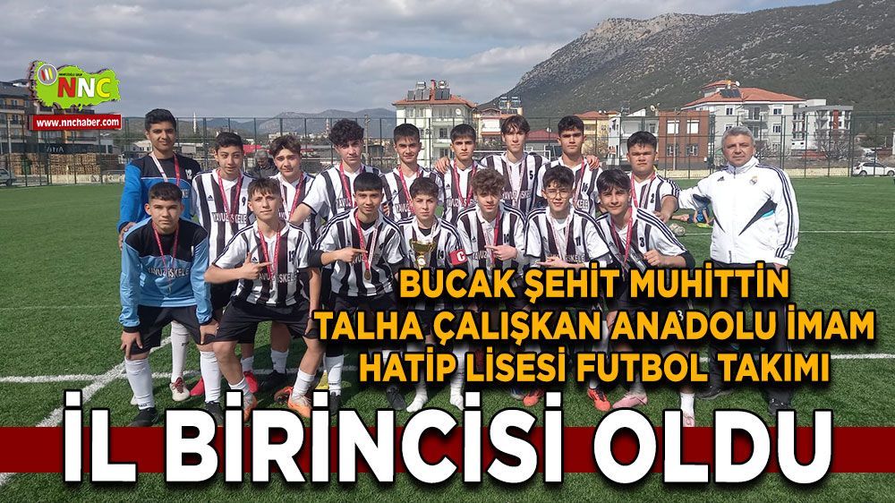 Bucak Şehit Muhittin Talha Çalışkan Anadolu İmam Hatip Lisesi Futbol Takımı İl Birincisi oldu