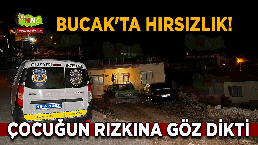 Bucak'ta hırsızlık! Çocuğun rızkına göz dikti