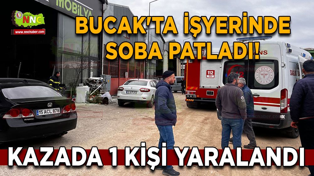 Bucak'ta işyerinde soba patladı! 1 kişi yaralandı