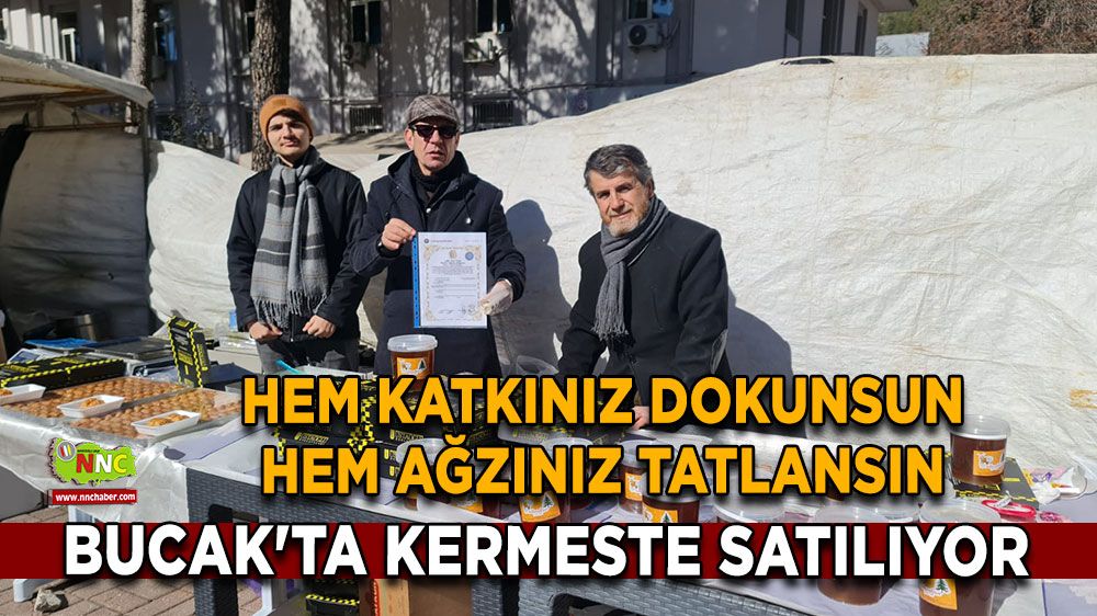 Bucak'ta kermeste satılıyor Hem katkınız dokunsun hem ağzınız tatlansın