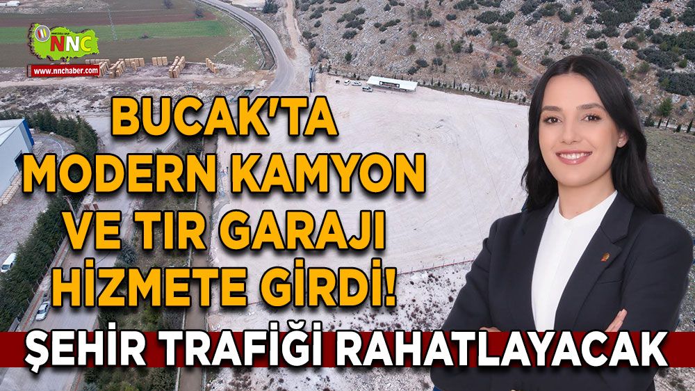 Bucak'ta modern kamyon ve tır garajı hizmete girdi! Şehir trafiği rahatlayacak