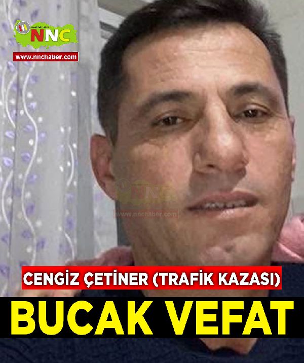 Bucak Vefat Cengiz Çetiner (trafik kazası)