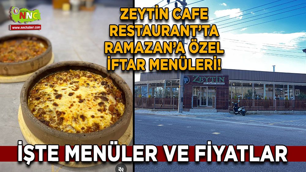 Bucak Zeytin Cafe’de Ramazan’a özel iftar menüleri! İşte menüler ve fiyatlar