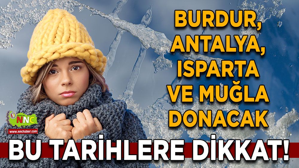 Burdur, Antalya, Isparta ve Muğla buyacak Bu tarihte başlıyor