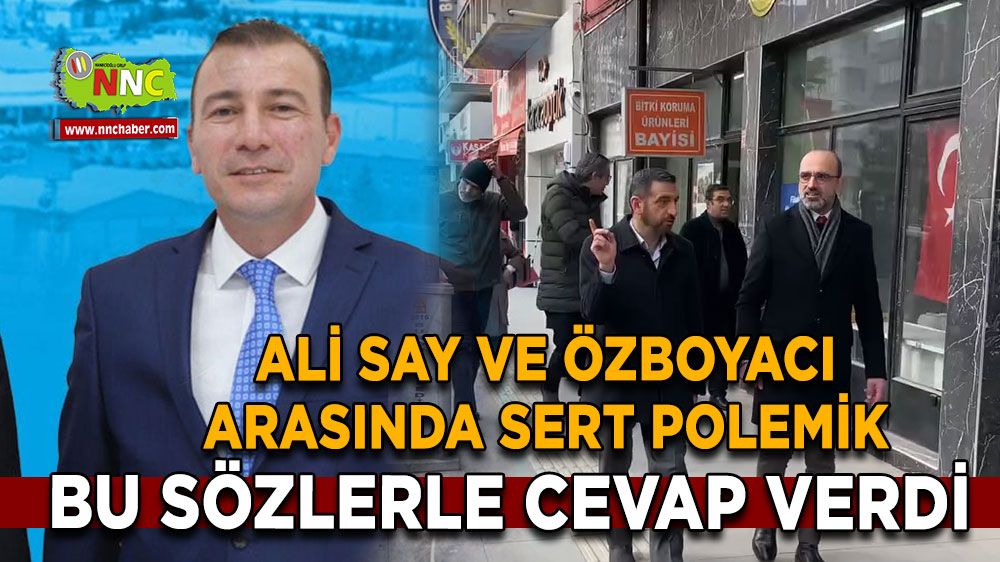 Burdur'da Ali Say ve Özboyacı arasında sert polemik Bu sözlerle cevap verdi