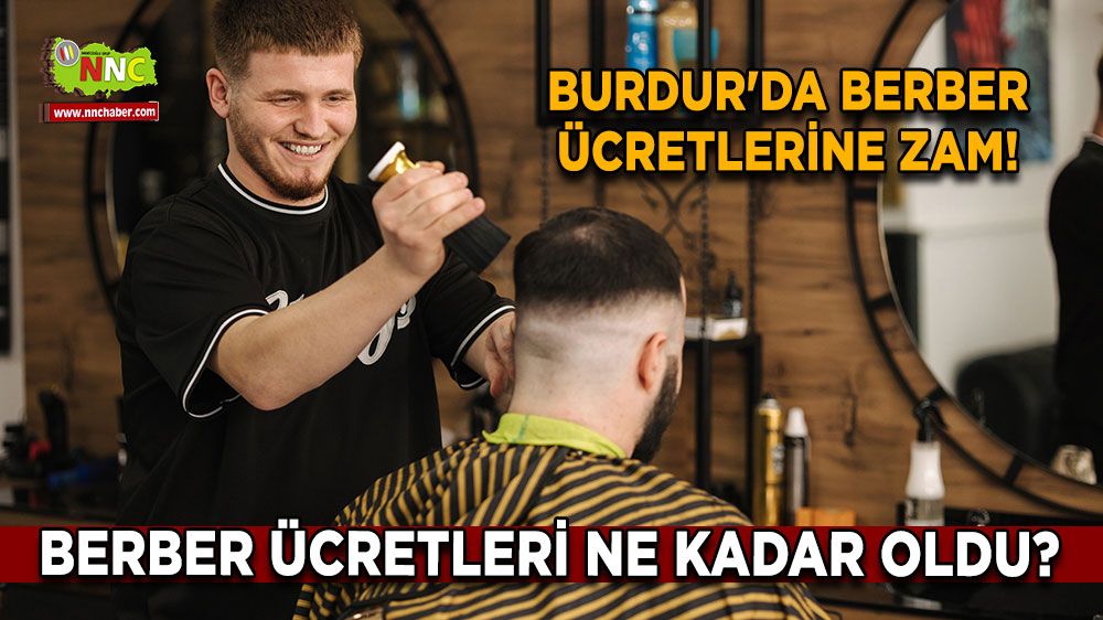 Burdur'da berber ücretlerine zam! Burdur'da berber ücretleri ne kadar oldu?