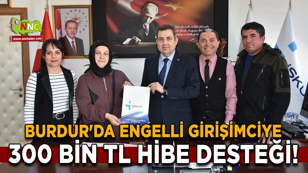 Burdur'da engelli girişimciye 300 Bin TL hibe desteği!