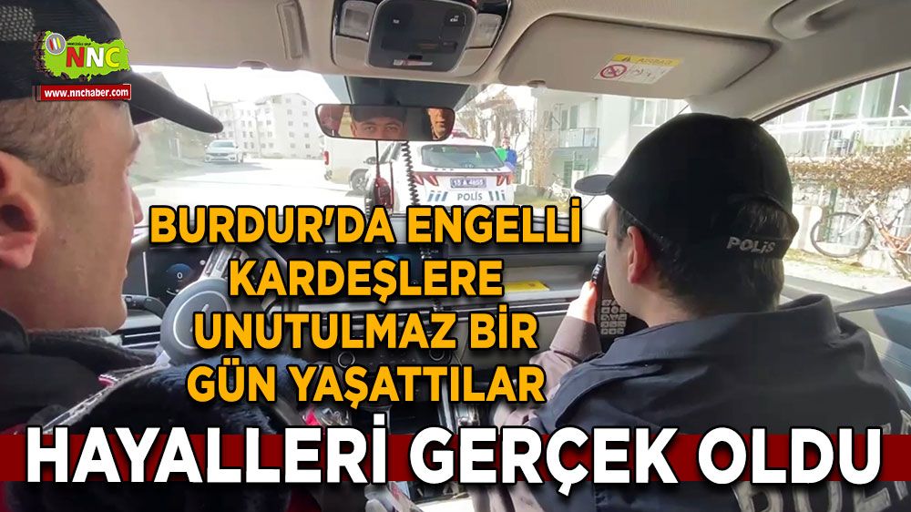 Burdur'da engelli kardeşlere unutulmaz bir gün yaşattılar