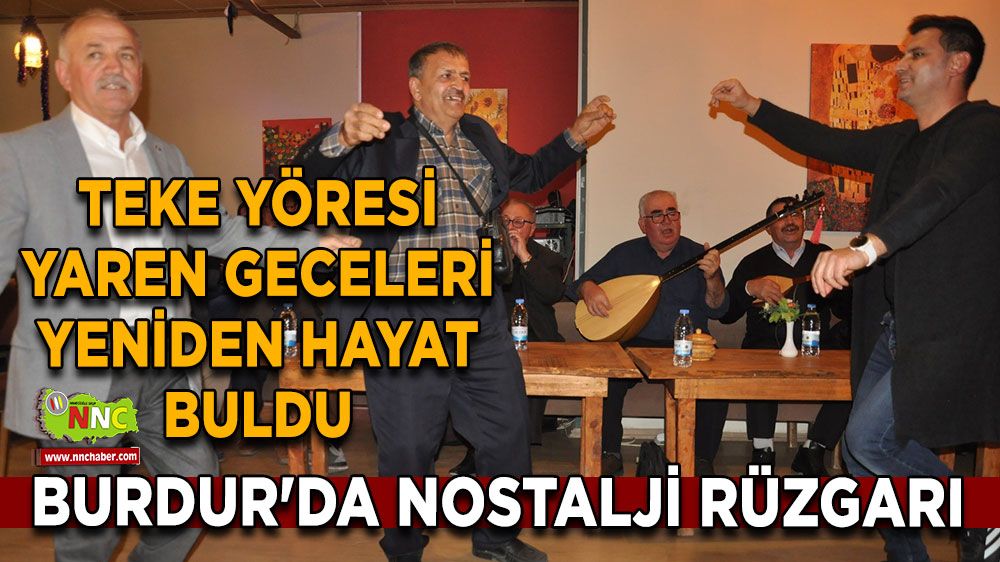 Burdur'da nostalji rüzgarı Teke Yöresi Yaren Geceleri yeniden hayat buldu