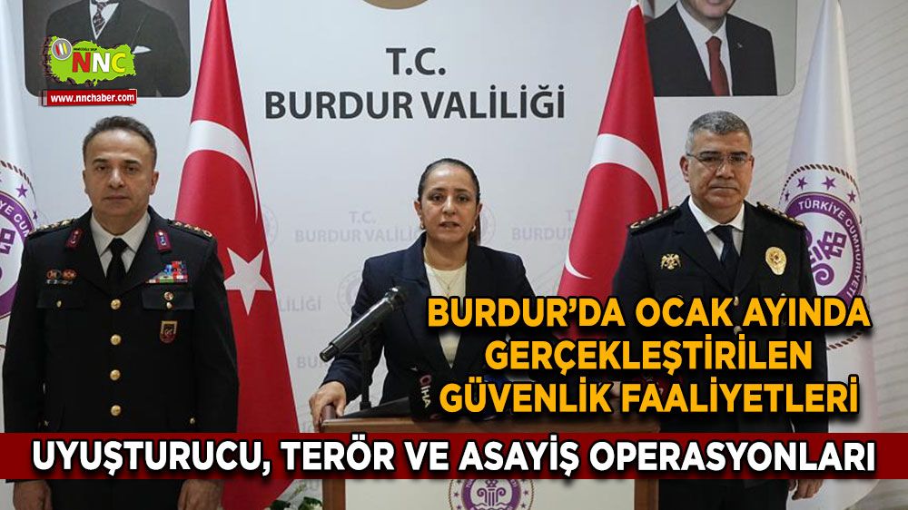 Burdur'da Ocak ayında asayiş, terör ve uyuşturucu operasyonları 9 tutuklama, 213 olay aydınlatıldı