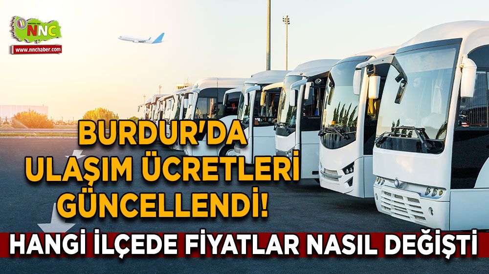 Burdur'da ulaşım ücretleri güncellendi! Hangi ilçede fiyatlar nasıl değişti