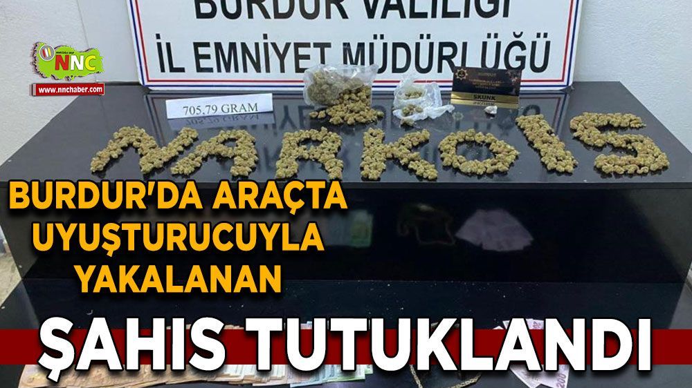 Burdur'da uyuşturucu ile yakalanan şahıs tutuklandı