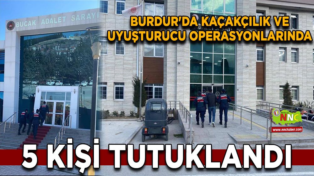 Burdur'da uyuşturucu ve kaçakçılıkla mücadele 18 Şüpheliye operasyon, 5 tutuklama