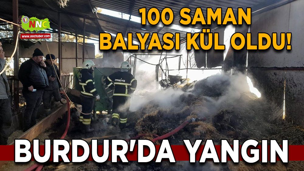 Burdur'da yangın: 100 saman balyası kül oldu!