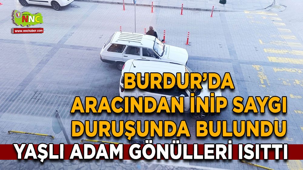 Burdur'da yaşlı adamın İstiklal Marşı'na saygı duruşu gönülleri ısıttı