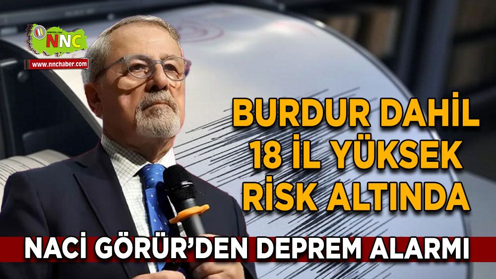 Burdur dahil 18 il yüksek risk altında Naci Görür’den deprem alarmı