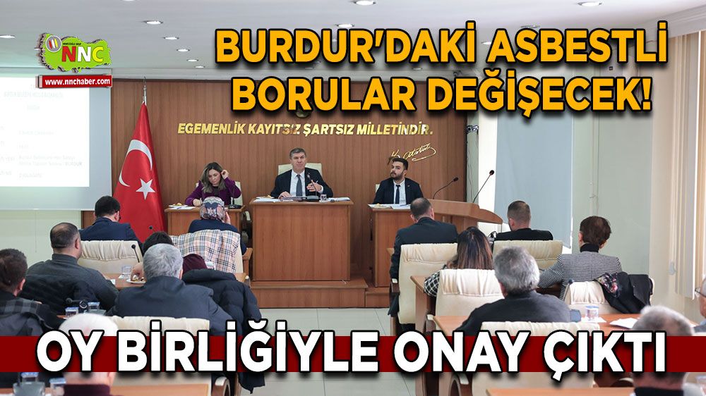 Burdur'daki asbestli borular değişecek! Oy birliğiyle onay çıktı