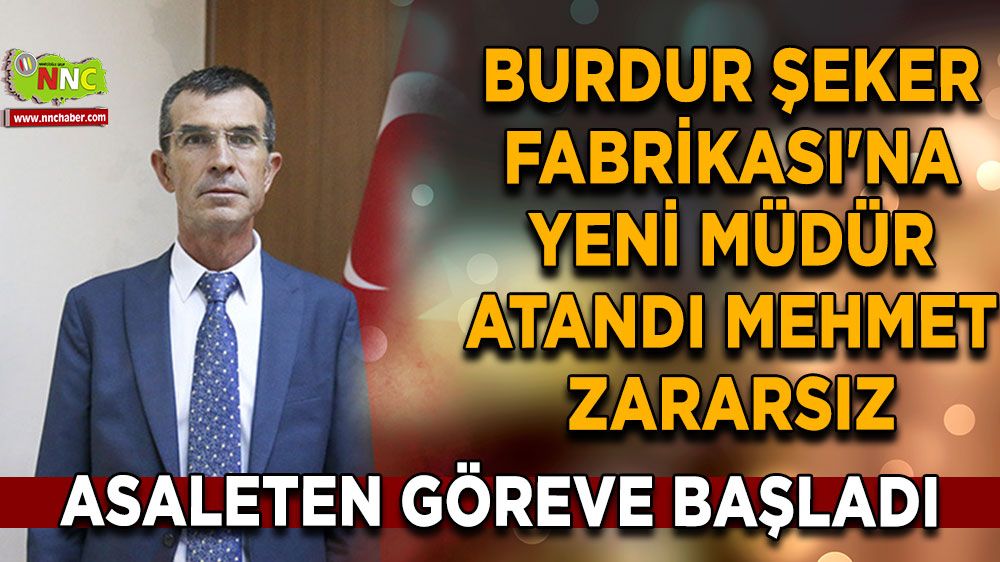 Burdur Şeker Fabrikası'na yeni müdür atandı Mehmet Zararsız asaleten göreve başladı