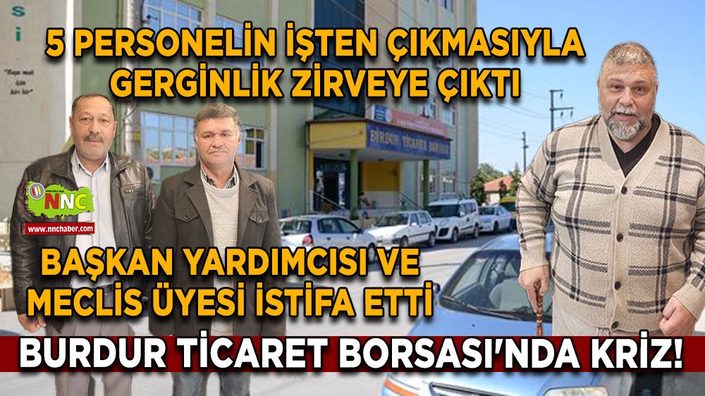 Burdur Ticaret Borsasında kriz! Başkan yardımcısı ve meclis üyesi istifa etti