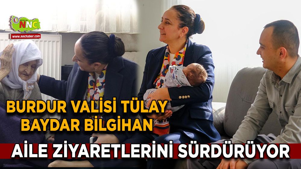 Burdur Valisi Tülay Baydar Bilgihan aile ziyaretlerini sürdürüyor