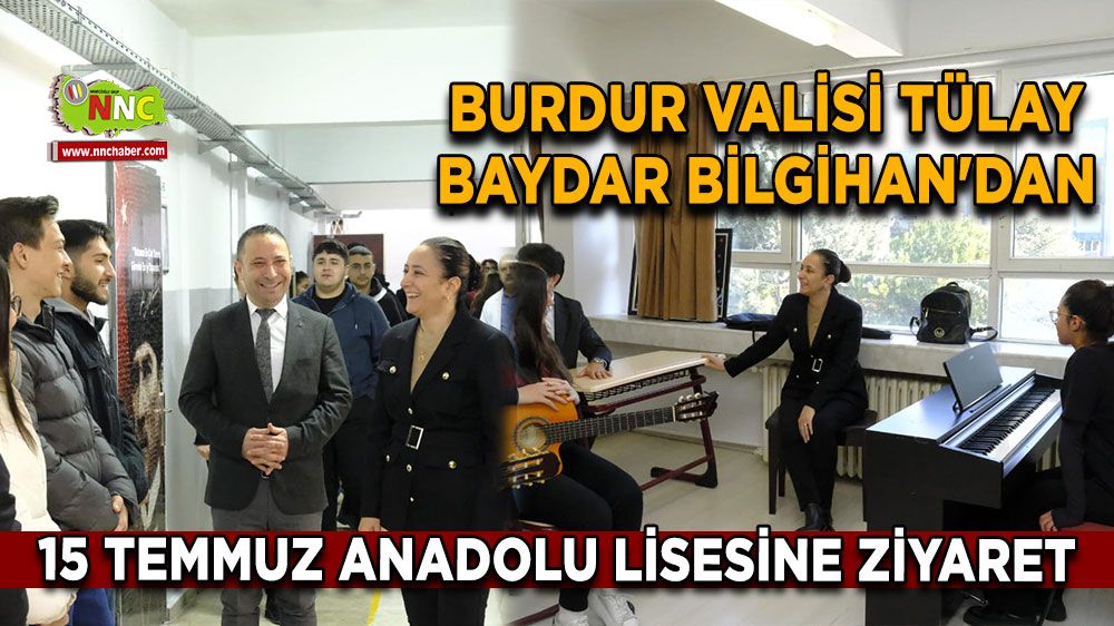 Burdur Valisi Tülay Baydar Bilgihan'dan 15 Temmuz Anadolu Lisesine ziyaret