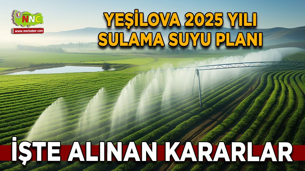 Burdur Yeşilova’da 2025 için sulama kararları alındı