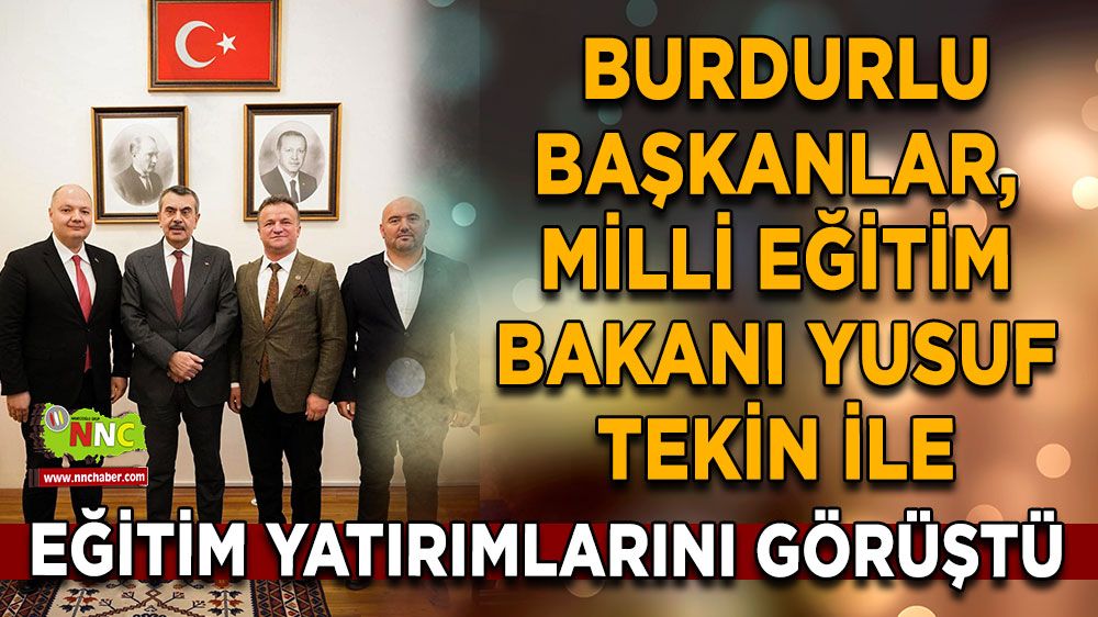  Burdurlu Başkanlar, Bakan Yusuf Tekin ile eğitim yatırımlarını görüştü