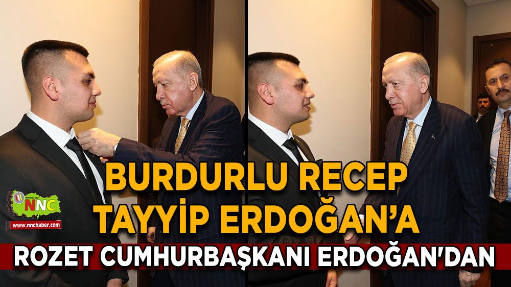 Burdurlu Recep Tayyip Erdoğan’a rozet Cumhurbaşkanı Erdoğan'dan