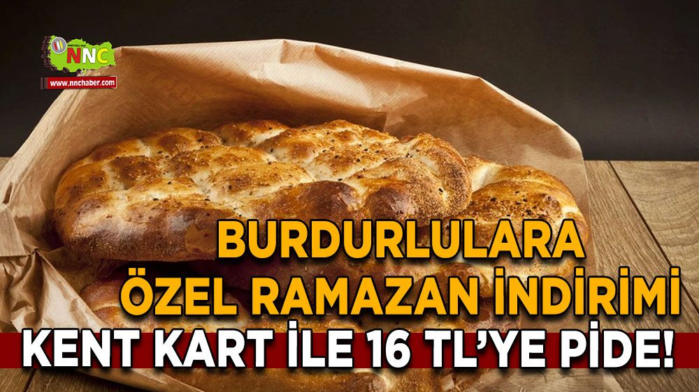 Burdurlulara özel Ramazan indirimi Kent kart ile 16 TL’ye pide!