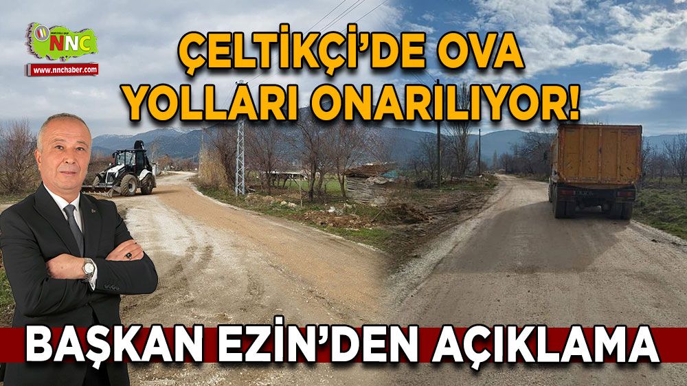 Çeltikçi’de ova yolları onarılıyor! Başkan Ezin’den açıklama