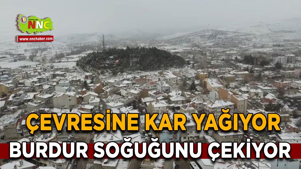 Çevresine kar yağıyor Burdur soğuğunu çekiyor