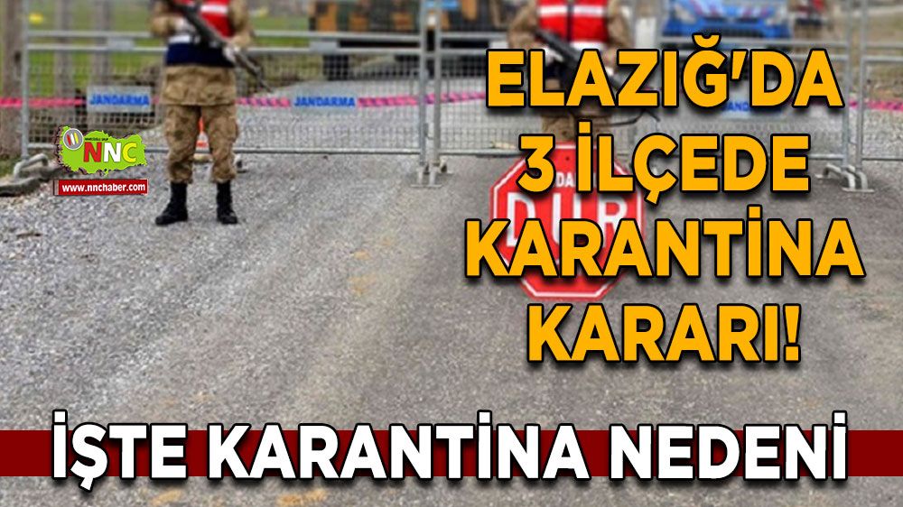 Elazığ'da 3 ilçede karantina kararı! İşte karantina nedeni