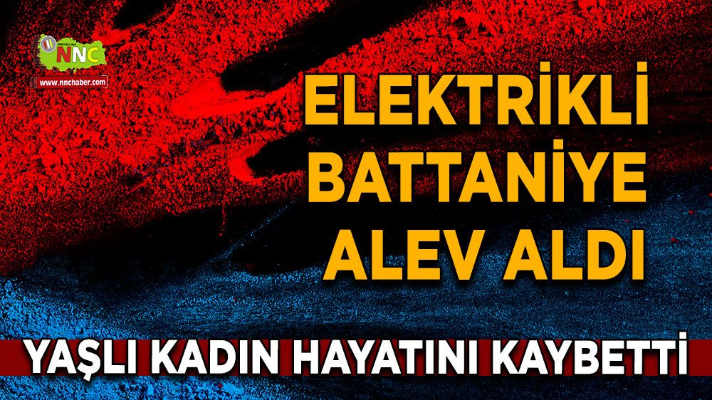 Elektrikli battaniye alev aldı, yaşlı kadın hayatını kaybetti