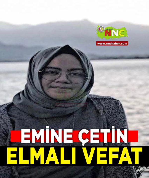 Elmalı Vefat Emine Çetin 