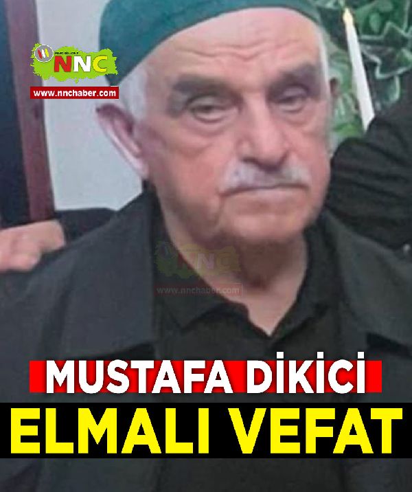 Elmalı Vefat Mustafa Dikici