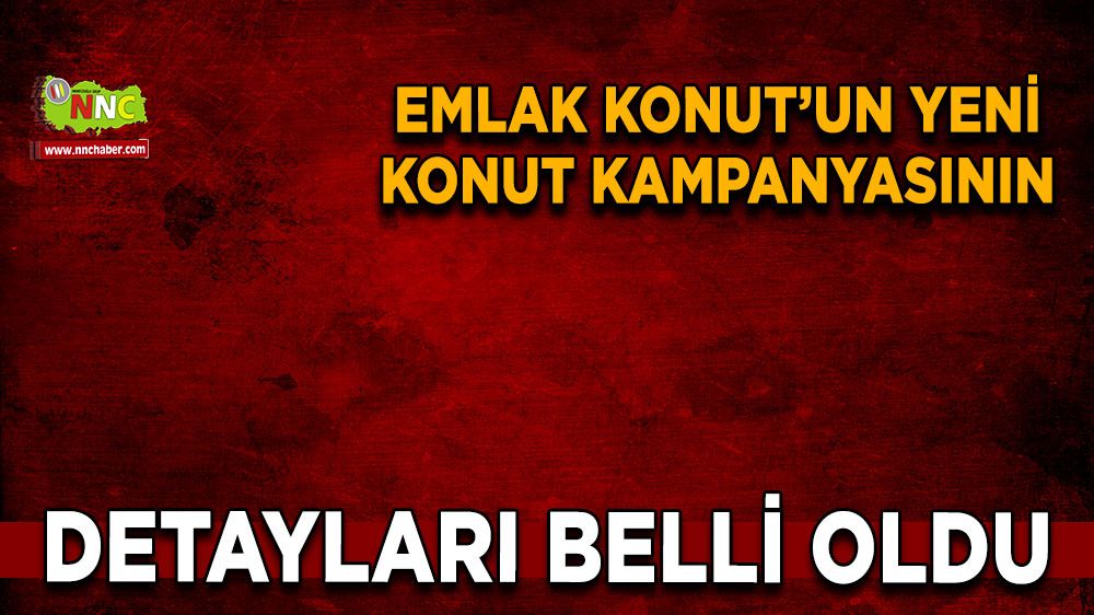 Emlak Konut’un yeni konut kampanyasının detayları belli oldu