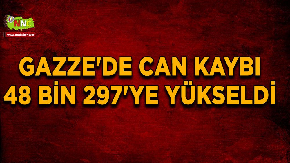 Gazze'de can kaybı 48 bin 297'ye yükseldi