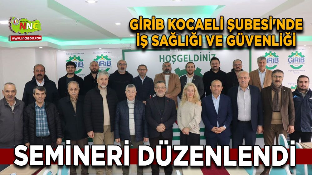 GİRİB Kocaeli Şubesi'nde iş sağlığı ve güvenliği semineri düzenlendi