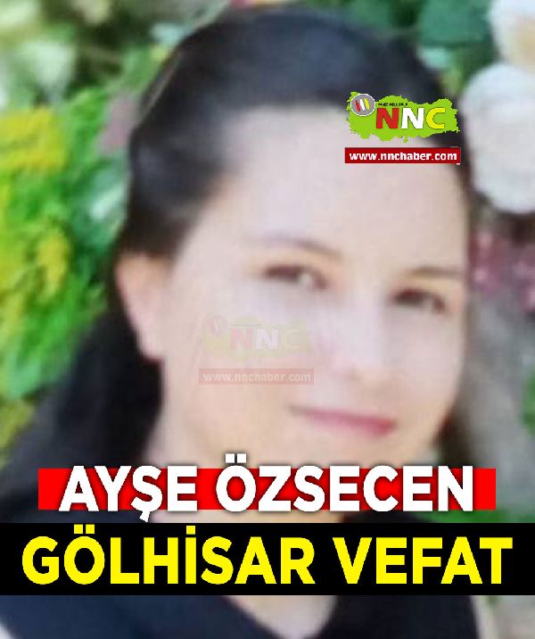 Gölhisar Vefat Ayşe Özsecen