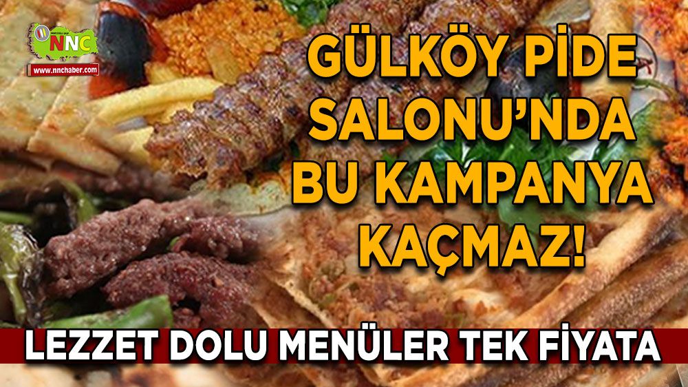 Gülköy Pide Salonu’nda bu kampanya kaçmaz! Lezzet dolu menüler tek fiyata