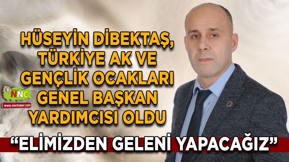 Hüseyin Dibektaş, Türkiye Ak ve Gençlik Ocakları Genel Başkan Yardımcısı oldu