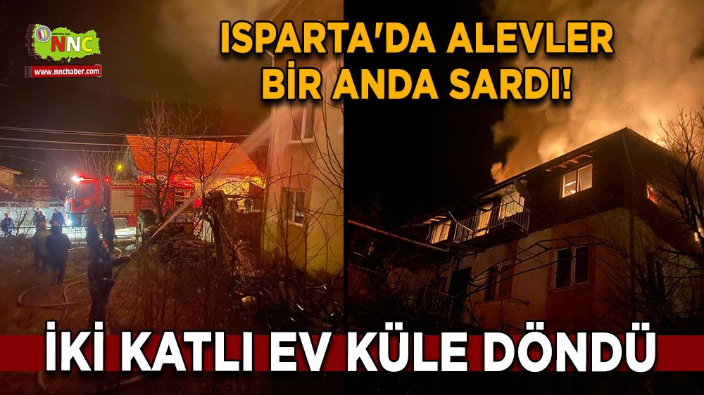 Isparta'da alevler bir anda sardı! İki katlı ev küle döndü